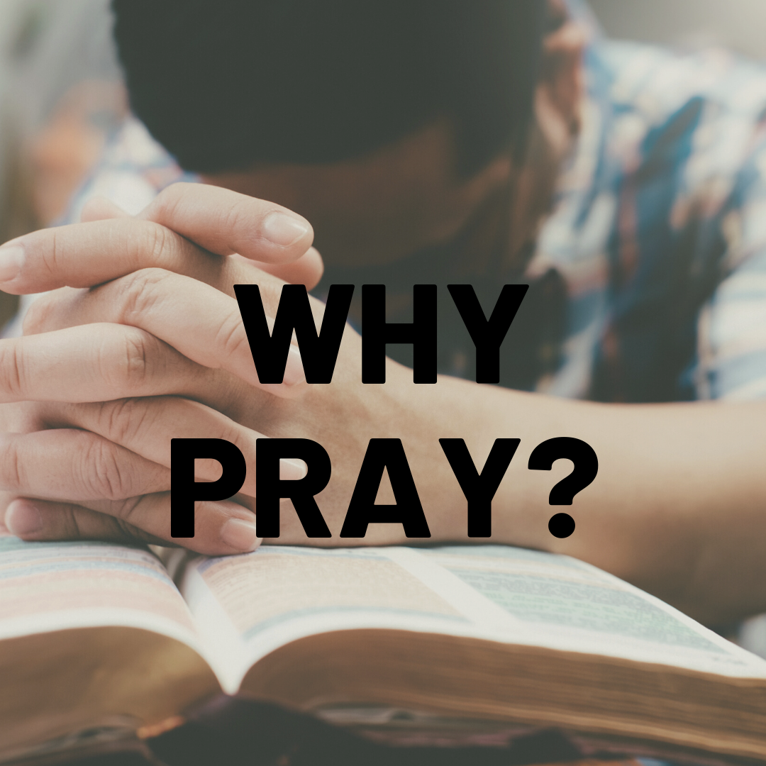 Why pray? Bethlehem Covenant Church